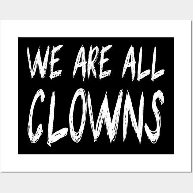 We Are All Clowns Wall Art by BlackRavenOath